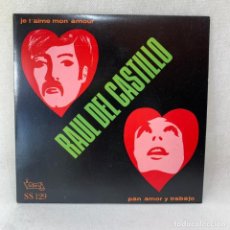 Discos de vinilo: SINGLE RAUL DEL CASTILLO - JE T'AIME MON AMOUR / PAN AMOR Y TRABAJO - ESPAÑA - AÑO 1972. Lote 321902353