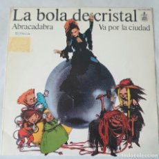 Discos de vinilo: LA BOLA DE CRISTAL - 7” SPAIN 1985 - LOQUILLO - ALASKA OLVIDO GARA - ABRACADABRA / VA POR LA CIUDAD. Lote 322053618