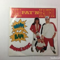 Discos de vinilo: SINGLE WHAM BAM BOOMERANG - SMAL, FAT'N BEATIFUL / WHAM BAM BOOMERANG