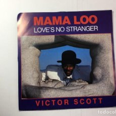 Discos de vinilo: SINGLE VICTOR SCOTT - MAMA LOO / LOVE'S NO STRANGER. Lote 322378683
