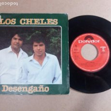 Discos de vinilo: LOS CHELES / DESENGAÑO / SINGLE 7 PULGADAS. Lote 322427003