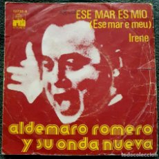 Discos de vinilo: ALDEMARO ROMERO Y SU ONDA NUEVA - 7” SPAIN 1975 ESE MAR ES MÍO // IRENE