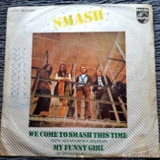 Discos de vinilo: SMASH - 7” SPAIN 1971 - WE COME TO SMASH THIS TIME - ROCK PROGRESIVO ANDALUZ - PHILIPS