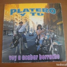 Disques de vinyle: PLATERO Y TU / VOY A ACABAR BORRACHO / 1991 / 1ª EDICION. Lote 323315508