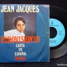 Discos de vinilo: JEAN JACQUES, SINGLE 2 CANCIONES, EUROVISIÓN 69. MAMA. HISPAVOX, 1968. H 463, MADRID. Lote 323323173