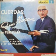 Discos de vinilo: RARO DISCO LP CUERDAS QUE LLORAN EN VENEZUELA - TOÑO FUENTES Y SU HAWAYANA - DISCOS FUENTES VOL-V. Lote 324865918