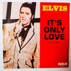 Discos de vinilo: ELVIS PRESLEY- IT´S ONLY LOVE- SPAIN SINGLE 1980- VINILO COMO NUEVO.. Lote 324975658