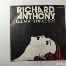 Discos de vinilo: RICHARD ANTHONY - ELLE M'ATTEND CE SOIR / I'VE GOT YOU UNDER MY SKIN. Lote 325122573