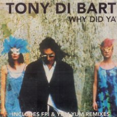 Discos de vinilo: TONY DI BART- WHY DID YA / MAXISINGLE MAX MUSIC 1995 / BUEN ESTADO RF-12397