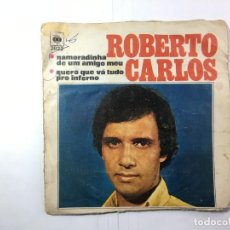 Discos de vinilo: ROBERTO CARLOS - LA ENAMORADA DE UN AMIGO MIO / QUIERO QUE VAYA TODO PARA EL INFIERNO. Lote 325660828