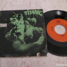 Discos de vinilo: TITANIC - SULTANA / SING FOOL SING. SPANISH 7” EDITION. 1971.