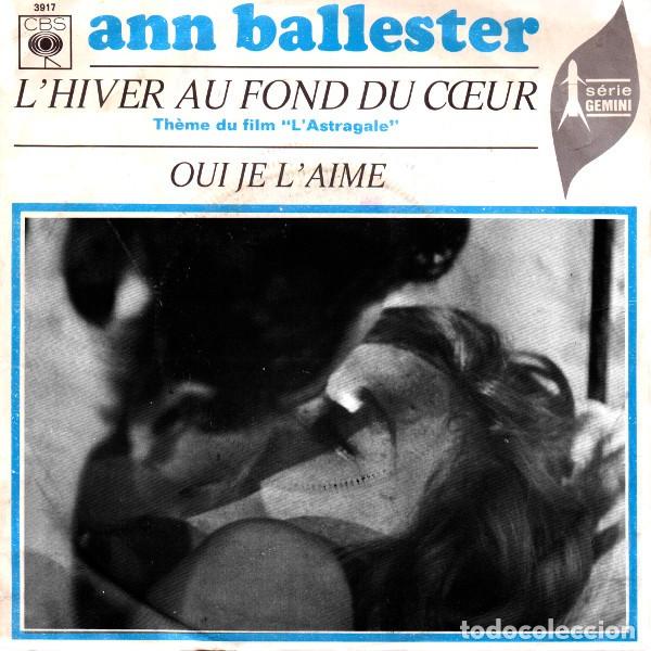 Discos de vinilo: Ann Ballester &lrm;&ndash; L&rsquo;Hiver Au Fond Du C&oelig;ur (Th&egrave;me Du Film &rdquo;L'Astragale&rdquo;) / Oui Je L&rsquo;aime Label: CBS &lrm;&ndash;