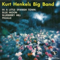 Discos de vinilo: KURT HENKELS BIG BAND - IN A LITTLE SPANISH TOWN - + 3 - DISCOS VERGARA - 1962. Lote 326729243