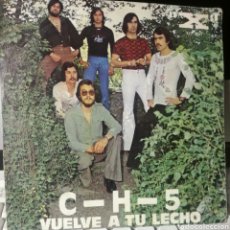 Discos de vinilo: C-H-5 VUELVE A TU LECHO SINGLE AÑO 1977 DISCO MUY BIEN CONSERVADO. Lote 326989208