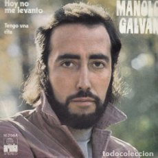 Discos de vinilo: MANOLO GALVAN EX LOS GRITOS - HOY NO ME LEVANTO - SINGLE DE VINILO