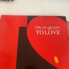 Discos de vinilo: FITS OF GLOOM: TO LOVE. Lote 328263073