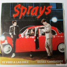 Discos de vinilo: SINGLE SPRAYS TE VERE A LAS DIEZ . ESTAS CANSADO ?. Lote 328300988