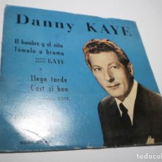 Discos de vinilo: SINGLE DANNY KAYE. EL HOMBRE Y EL NIÑO. TÓMALO A BROMA. LLEGO TARDE. C'EST SI BON (BUEN ESTADO LEER)