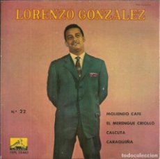 Discos de vinilo: LORENZO GONZALEZ - MOLIENDO CAFÉ / EL MERENGUE CRIOLLO / CALCUTA / CARAQUEÑA - 1961. Lote 329682083