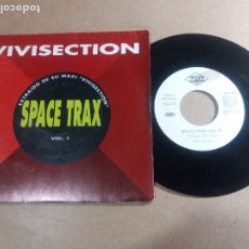 Discos de vinilo: SPACE TRAX VOL 1 / VIVISECTION / SINGLE 7 PULGADAS. Lote 329686543