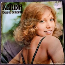 Discos de vinilo: KARINA - 7” SPAIN 1977 DEJA YA DE LLORAR // SOLA EN MI HABITACIÓN - RARO. Lote 330317933