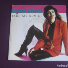 Discos de vinilo: KYM SIMS ‎– TAKE MY ADVICE - SG ATCO 1992 - ELECTRONICA DISCO HOUSE GARAGE - VINILO SIN USO