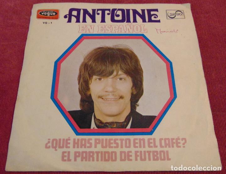 Dischi in vinile: ANTOINE EN ESPA&Ntilde;OL - QUE HAS PUESTO EN EL CAF&Eacute; - SINGLE 1969