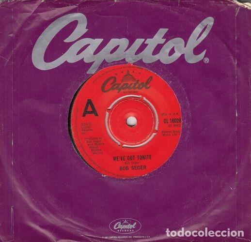 Discos de vinilo: BOB SEGER - WEVE GOT TONITE - SINGLE EDICION INGLESA - Foto 1