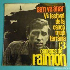 Discos de vinilo: RAIMON. V FESTIVAL CANÇO MEDITERRÀNIA. EP, SE´N VA ANAR + 3, AÑO 1963. Lote 335320628