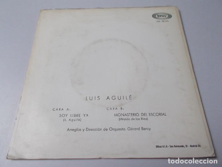 Discos de vinilo: LUIS AGUIL&Eacute; Soy libre ya / Monasterio del escorial - Foto 3