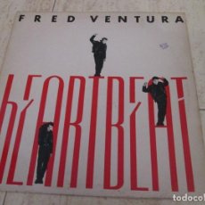 Discos de vinilo: FRED VENTURA - HEARTBEAT. 12” 45 RPM, 1988 SPANISH EDITION. BUEN ESTADO. VG. Lote 335865823
