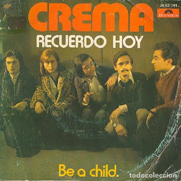 Disques de vinyle: Crema - Recuerdo hoy; Be a child - POLYDOR 20 62 091 - 1972