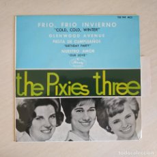 Discos de vinilo: THE PIXIES THREE - FRIO, FRIO INVIERNO +3 - MUY RARO EP EDITADO EN ESPAÑA EN 1963 LENGÜETA EX+. Lote 337341363
