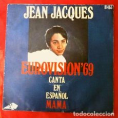 Discos de vinilo: JEAN JACQUES (SINGLE EUROVISION 1969) MAMA (EN ESPAÑOL) MÓNACO PUESTO 1º DE 16. Lote 337782993