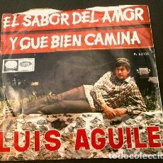 Discos de vinilo: LUIS AGUILE (SINGLE 1966) EL SABOR DEL AMOR - Y QUE BIEN CAMINA (EDICIÓN RARA)