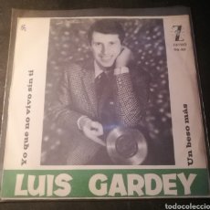 Discos de vinilo: LUIS GARDEY-YO QUE NO VIVO SIN TÍ/UN BESO MÁS. Lote 337919283