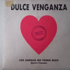 Discos de vinilo: DULCE VENGANZA - LOS ÁNGELES NO TIENEN SEXO. Lote 338042948