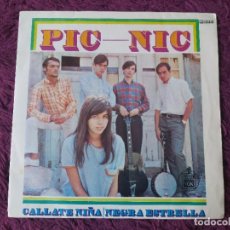 Discos de vinilo: PIC-NIC – CALLATE NIÑA ,VINYL 7” SINGLE 1967 SPAIN H-218. Lote 338285718