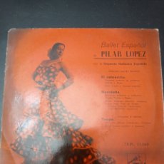 Discos de vinilo: BALLET ESPAÑOL DE PILAR LOPEZ CON LA ORQUESTA SINFONICA ESPAÑOLA 1958 ,VINILO SINGLES. Lote 338889373