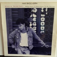 Discos de vinilo: PAUL YOUNG ‎– WHY DOES A MAN HAVE TO BE STRONG. Lote 339301248