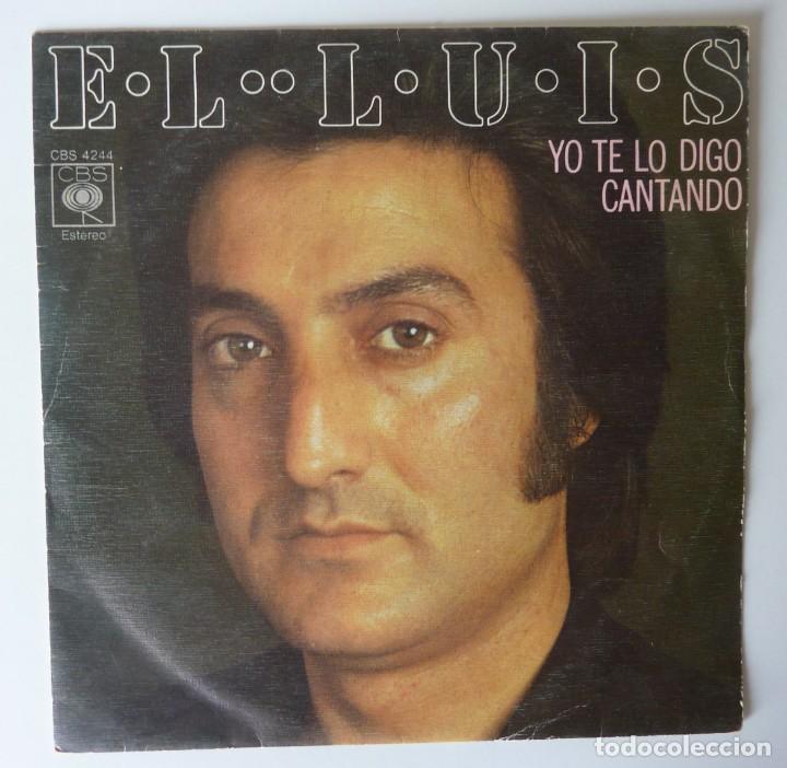 Discos de vinilo: EL LUIS // YO TE LO DIGO CANTANDO // 1976 // SINGLE - Foto 1