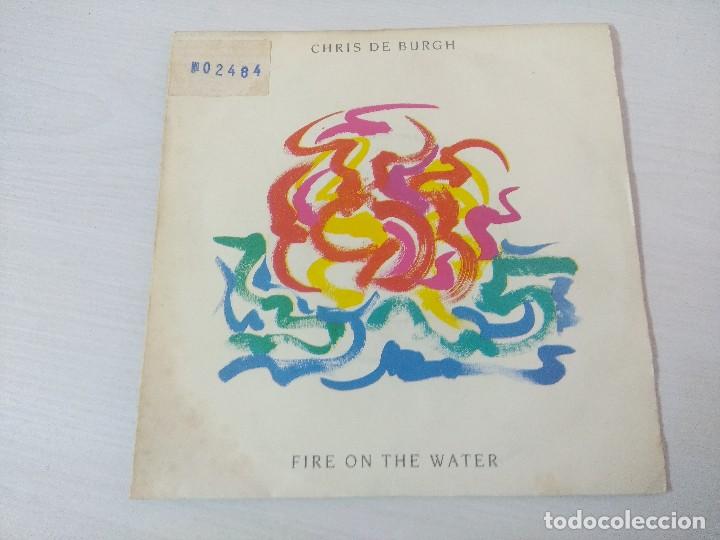 Discos de vinilo: CHRIS DE BURGH/FIRE ON THE WATER/SINGLE. - Foto 1