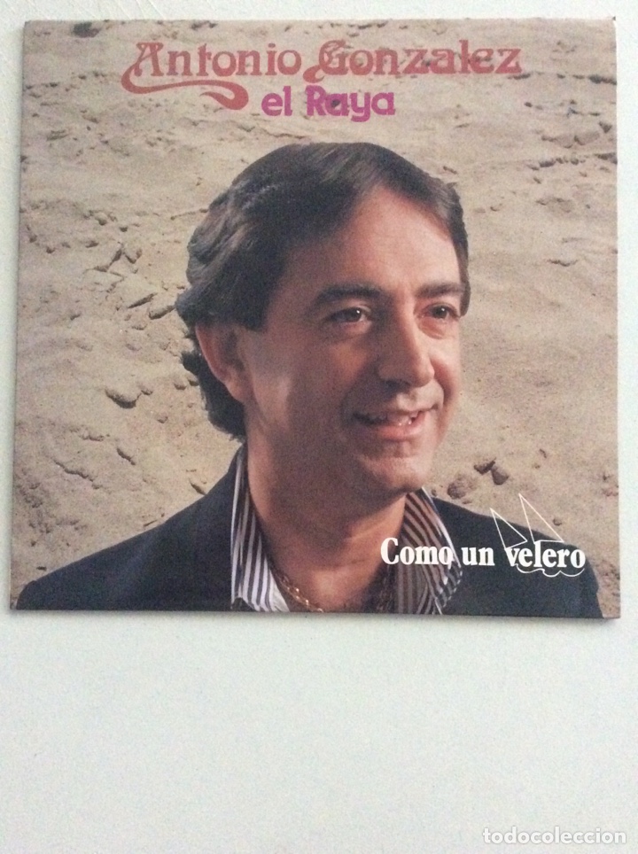Discos de vinilo: Antonio Gonz&aacute;lez. El Raya. Como un velero. - Foto 1