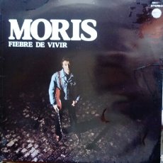 Discos de vinilo: MORIS - FIEBRE DE VIVIR - 1983 - SPAIN - ROCK, ROCK & ROLL. Lote 341231343