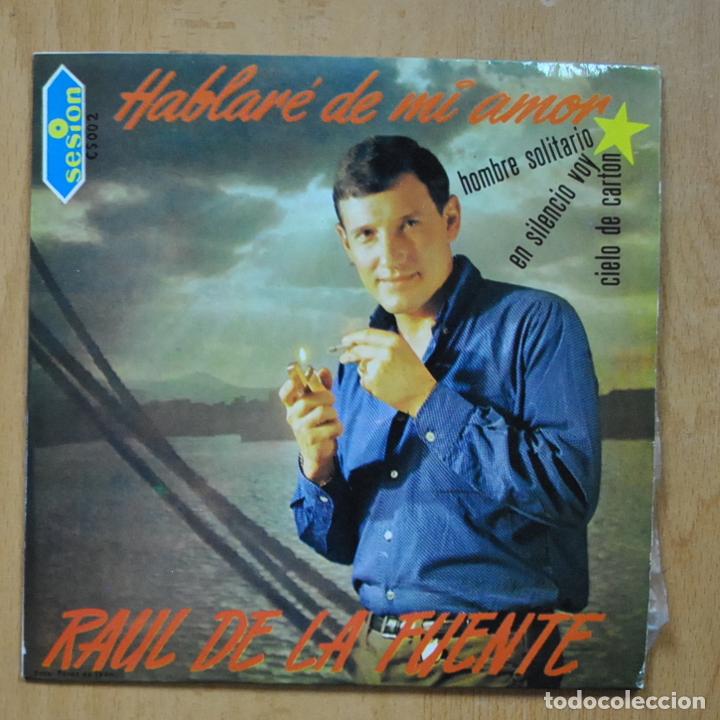 Discos de vinilo: RAUL DE LA FUENTE- HABLARE DE MI AMOR + 3 - EP