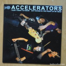 Discos de vinilo: ACCELERATORS - I DONT WANT TO KNOW / GOT KICKED IN THE FRONT OF MY HEAD - SINGLE. Lote 341702618