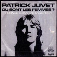 Discos de vinilo: PATRICK JUVET - OU SONT LES FEMMES? - SPAIN 7' BARCLAY 1977 - JEAN MICHEL JARRE. Lote 341752793