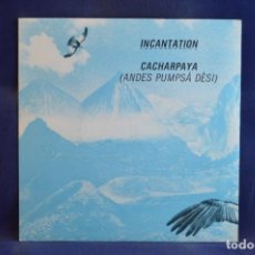 Discos de vinilo: INCANTATION - CACHARPAYA (ANDES PUMPSÁ DÈSI) - SINGLE. Lote 341853493