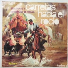 Discos de vinilo: DISCO LP DE VINILO DE SEVILLANAS Y FANDANGOS DE HUELVA : CARRETAS HACIA EL ROCIO. OLYMPIA, 1972. Lote 341884188
