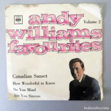 Discos de vinilo: VINILO SINGLE - ANDY WILLIAMS - FAVOURITES VOL 2 - CANADIAN SUNSET - CBS EP 6055 1965. Lote 342116658